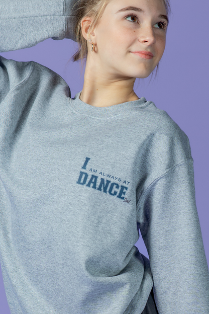 I Am Always at Dance - Crewneck