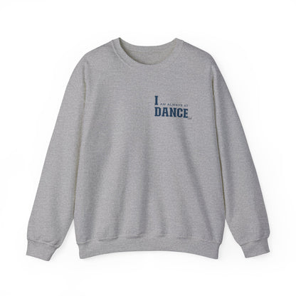 I Am Always at Dance - Crewneck